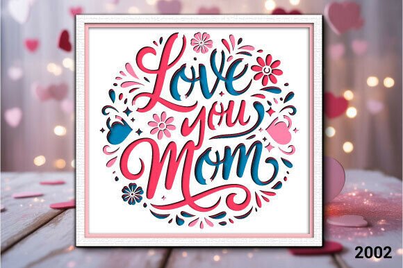 Love You Mom 3D SVG for Mother S Day Projects